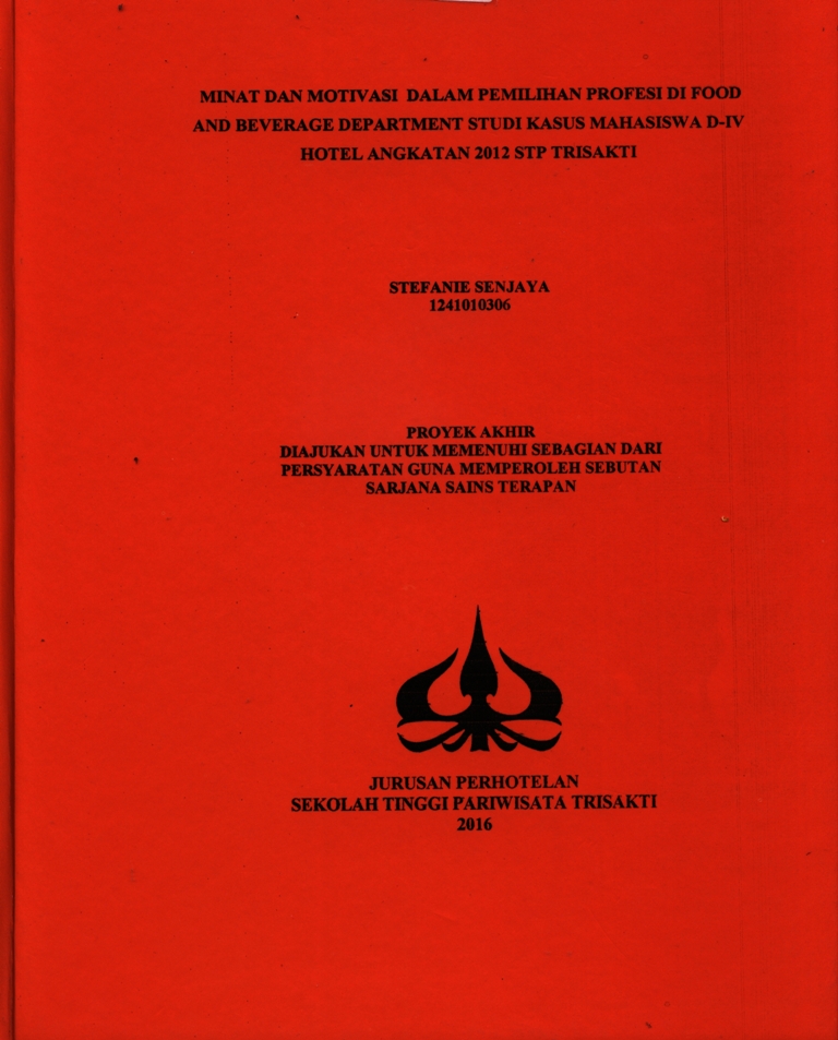 MINAT DAN MOTIVASI DALAM PEMILIHAN PROFESI DI FOOD AND BEVERAGE DEPARTMENT STUDI KASUS MAHASISWA D-IV HOTEL ANGKATAN 2012 STP TRISAKTI