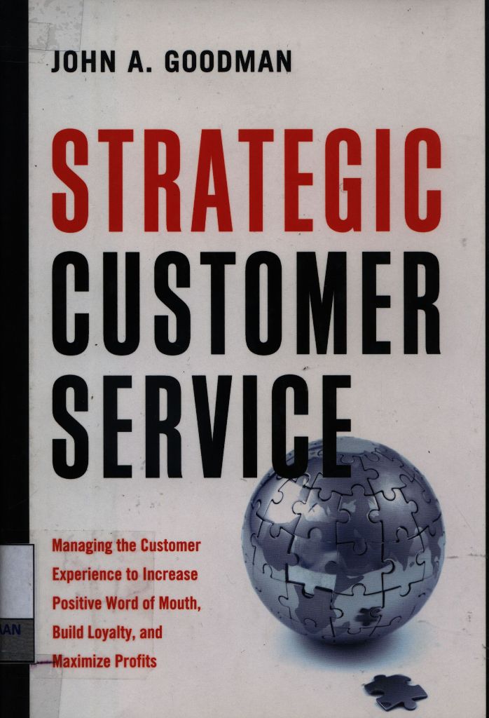 Strategic customer service : managing the customer experience to increase positive word of mouth, build loyalty, and maximize profits