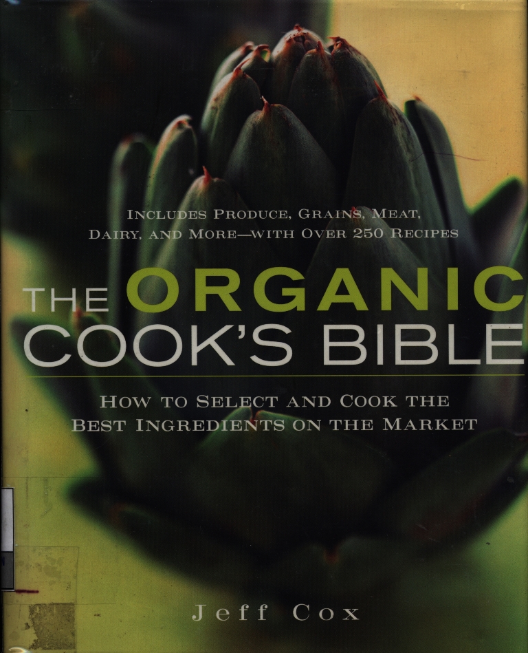 the Organic cook's bible : how to select and cook the best ingredients on the market