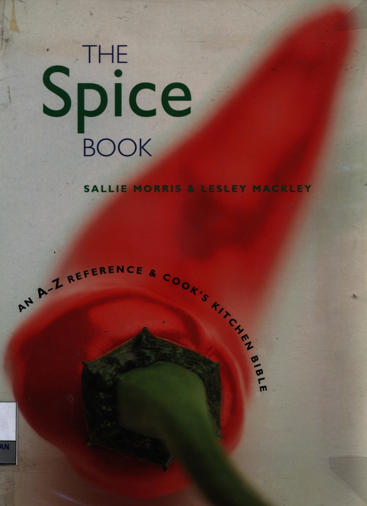 The Spice book : an A-Z reference and cook's kitchen bible