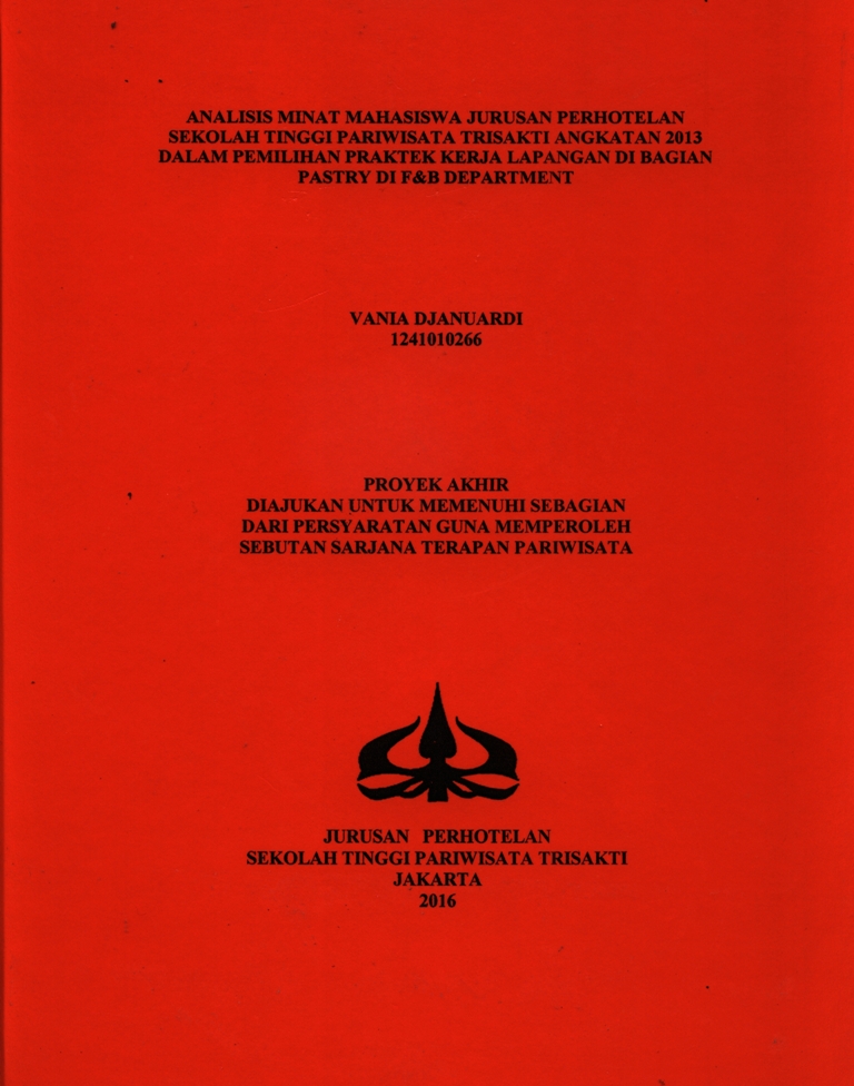 ANALISIS MINAT MAHASISWA JURUSAN PERHOTELAN SEKOLAH TINGGI PARIWISATA TRISAKTI ANGKATAN 2013 DALAM PEMILIHAN PRAKTEK KERJA LAPANGAN DI BAGIAN PASTRY DI F&B DEPARTMENT