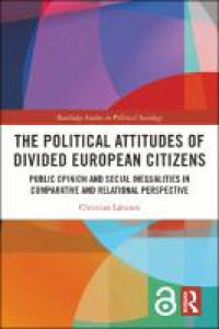 Image of The political attitudes of divided European citizens :public opinion and social inequalities in comparative and relational perspective