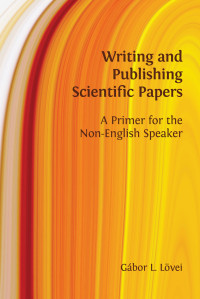 Image of Writing and publishing scientific papers :a primer for the non-English speaker