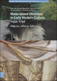 Image of Materialized identities in early modern culture, 1450-1750 :objects, affects, effects