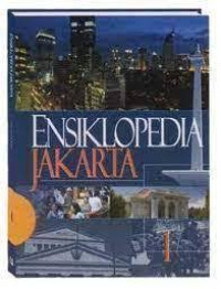 Image of Ensiklopedia Jakarta 1 : Jakarta Tempo Doeloe, Kini & Esok