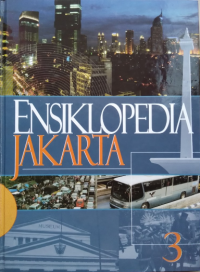 Image of Ensiklopedia Jakarta 3 : Jakarta Tempo Doeloe, Kini & Esok