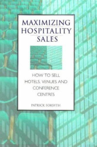 Image of Maximizing hospitality sales : how to sell hotels, venues and conference centres