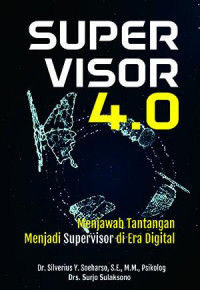 Image of supervisor 4.0 : menjawab tantangan menjadi supervisor di era digital