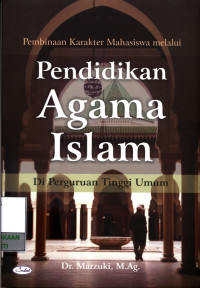 Image of Pembinaan karakter Mahasiswa melalui Pendidikan Agama Islam di Perguruan Tinggi Umum