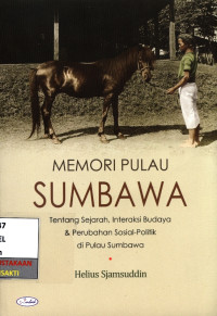 Image of Memori pulau sumbawa : tentang sejarah, interaksi budaya dan perubahan sosial- politik di pulau sumbawa